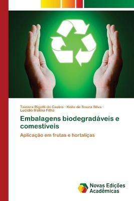 Embalagens biodegradaveis e comestiveis - Tainara Rigotti de Castro,Keila de Souza Silva,Lucidio Molina Filho - cover