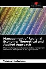 Management of Regional Economy: Theoretical and Applied Approach