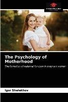The Psychology of Motherhood