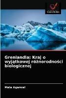 Grenlandia: Kraj o wyjatkowej roznorodnosci biologicznej