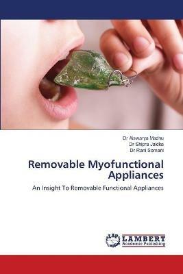 Removable Myofunctional Appliances - Aiswarya Madhu,Shipra Jaidka,Rani Somani - cover