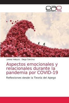 Aspectos emocionales y relacionales durante la pandemia por COVID-19 - Lorena Velayos,Diego Sanchez - cover