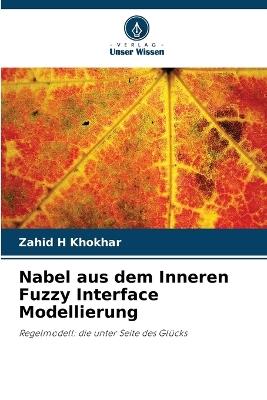Nabel aus dem Inneren Fuzzy Interface Modellierung - Zahid H Khokhar - cover