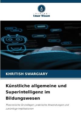 Künstliche allgemeine und Superintelligenz im Bildungswesen - Khritish Swargiary - cover