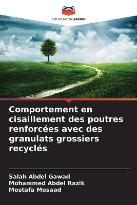 Comportement en cisaillement des poutres renforcées avec des granulats grossiers recyclés - Salah Abdel Gawad,Mohammed Abdel Razik,Mostafa Mosaad - cover