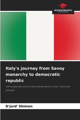 Italy's journey from Savoy monarchy to democratic republic - D'Jord' Shimon - cover