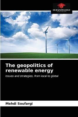 The geopolitics of renewable energy - Mehdi Soufargi - cover