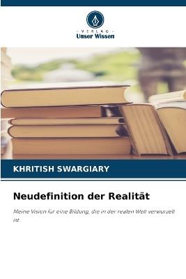 Neudefinition der Realität - Khritish Swargiary - cover