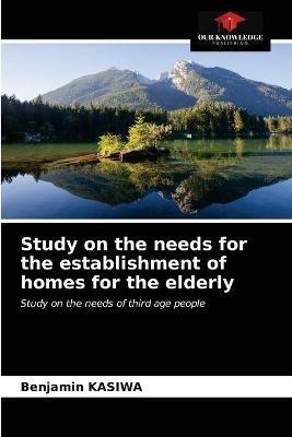 Study on the needs for the establishment of homes for the elderly - Benjamin Kasiwa - cover