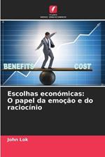 Escolhas económicas: O papel da emoção e do raciocínio