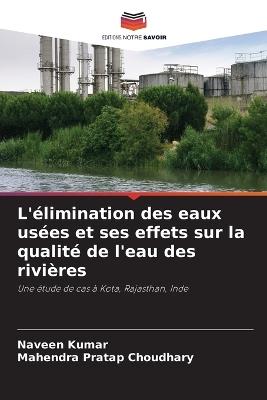 L'élimination des eaux usées et ses effets sur la qualité de l'eau des rivières - Naveen Kumar,Mahendra Pratap Choudhary - cover