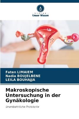 Makroskopische Untersuchung in der Gynäkologie - Faten Limaiem,Nadia Boujelbene,Leila Bouhajja - cover