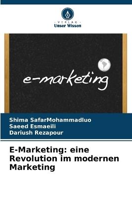 E-Marketing: eine Revolution im modernen Marketing - Shima Safarmohammadluo,Saeed Esmaeili,Dariush Rezapour - cover