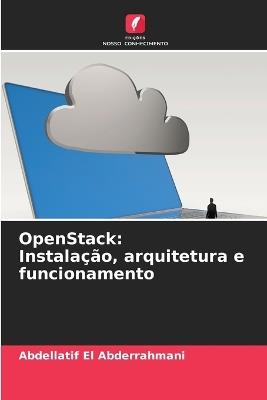 OpenStack: Instalação, arquitetura e funcionamento - Abdellatif El Abderrahmani - cover