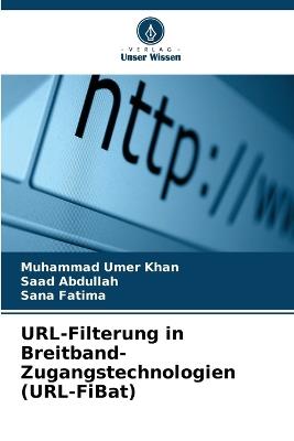 URL-Filterung in Breitband-Zugangstechnologien (URL-FiBat) - Muhammad Umer Khan,Saad Abdullah,Sana Fatima - cover