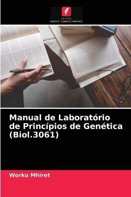 Manual de Laboratorio de Principios de Genetica (Biol.3061) - Worku Mhiret - cover