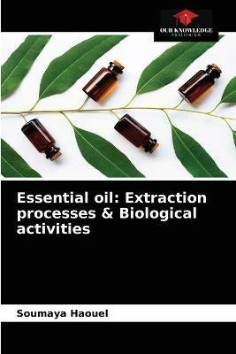 Essential oil: Extraction processes & Biological activities - Soumaya Haouel - cover