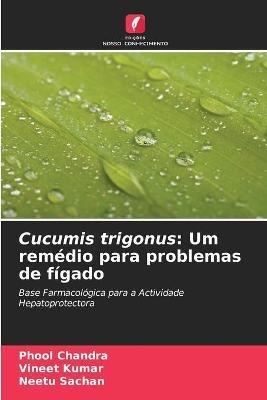 Cucumis trigonus: Um remedio para problemas de figado - Phool Chandra,Vineet Kumar,Neetu Sachan - cover