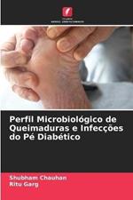 Perfil Microbiologico de Queimaduras e Infeccoes do Pe Diabetico
