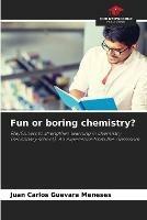 Fun or boring chemistry?