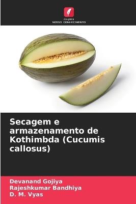 Secagem e armazenamento de Kothimbda (Cucumis callosus) - Devanand Gojiya,Rajeshkumar Bandhiya,D M Vyas - cover