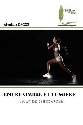 Entre Ombre Et Lumière - Abraham Dague - cover