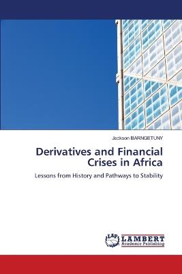 Derivatives and Financial Crises in Africa - Jackson Barngetuny - cover