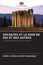 Socrates Et Le Soin de Soi Et Des Autres
