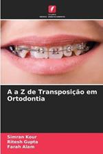 A a Z de Transposicao em Ortodontia