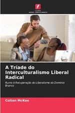 A Triade do Interculturalismo Liberal Radical