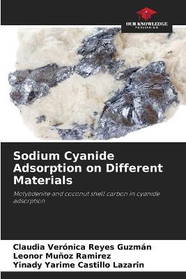 Sodium Cyanide Adsorption on Different Materials - Claudia Veronica Reyes Guzman,Leonor Munoz Ramirez,Yinady Yarime Castillo Lazarin - cover