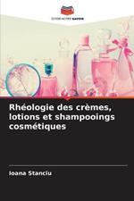Rheologie des cremes, lotions et shampooings cosmetiques