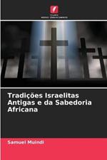 Tradicoes Israelitas Antigas e da Sabedoria Africana