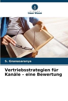 Vertriebsstrategien für Kanäle - eine Bewertung - S Gnanasaranya - cover