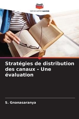 Stratégies de distribution des canaux - Une évaluation - S Gnanasaranya - cover