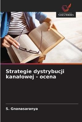 Strategie dystrybucji kanalowej - ocena - S Gnanasaranya - cover