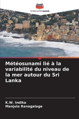 Meteosunami lie a la variabilite du niveau de la mer autour du Sri Lanka - K W Indika,Manjula Ranagalage - cover