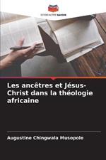 Les ancetres et Jesus-Christ dans la theologie africaine