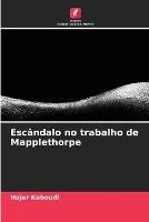 Escandalo no trabalho de Mapplethorpe