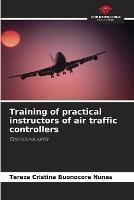 Training of practical instructors of air traffic controllers - Tereza Cristina Buonocore Nunes - cover