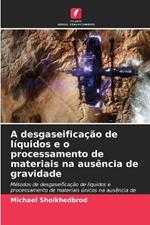 A desgaseificacao de liquidos e o processamento de materiais na ausencia de gravidade