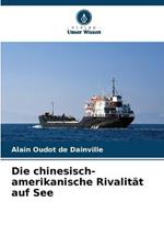 Die chinesisch-amerikanische Rivalitat auf See