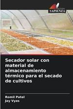 Secador solar con material de almacenamiento termico para el secado de cultivos