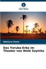 Das Yoruba-Erbe im Theater von Wole Soyinka