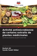 Activite antimicrobienne de certains extraits de plantes medicinales