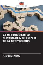 La esqueletizacion matematica, el secreto de la optimizacion