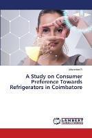 A Study on Consumer Preference Towards Refrigerators in Coimbatore