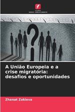 A União Europeia e a crise migratória: desafios e oportunidades