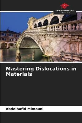 Mastering Dislocations in Materials - Abdelhafid Mimouni - cover