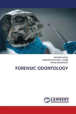 Forensic Odontology - Mayuri Karad,Sandhya Kapoor - Punia,Rahul Bhargava - cover